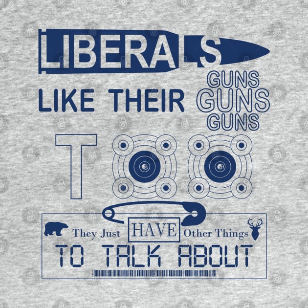 Liberals Like Their Guns Too by The Other Booth's Merch